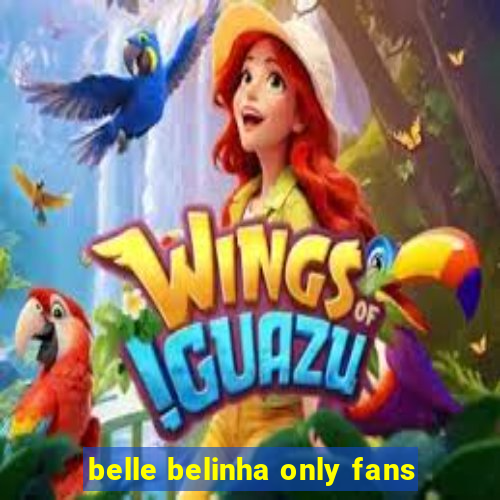 belle belinha only fans